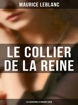 cover image of Le Collier de la Reine (Les Aventures d'Arsène Lupin)